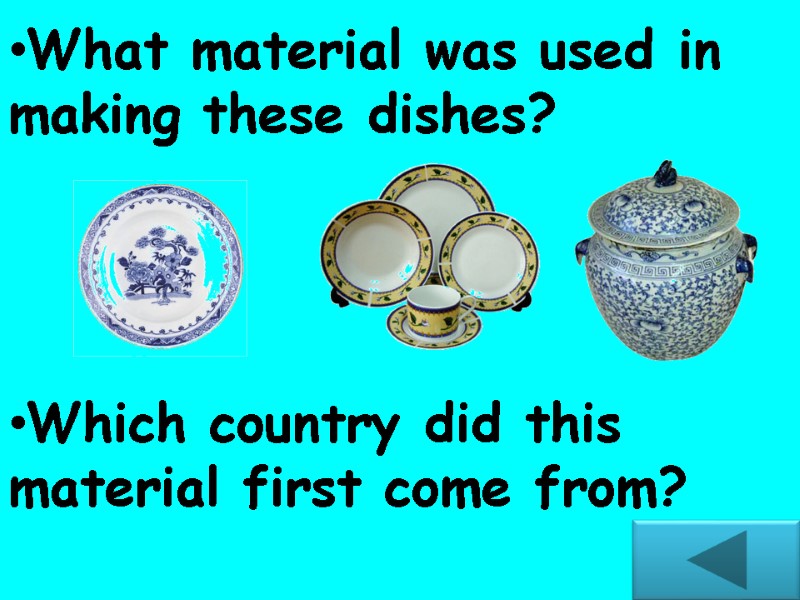 What material was used in making these dishes? Which country did this material first